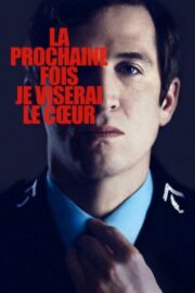 La prochaine fois je viserai le cœur (2014) İzle