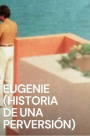 Eugenie (Historia de una perversión) (1980) İzle