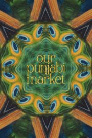 Our Punjabi Market – a poetry film (2024) İzle