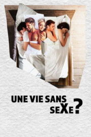 Une vie sans sexe? (2017) İzle