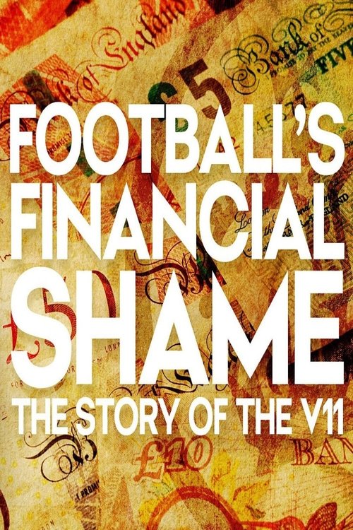Football’s Financial Shame: The Story of the V11 (2025) İzle