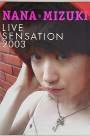 NANA MIZUKI LIVE SENSATION 2003 DOCUMENT (2004) İzle