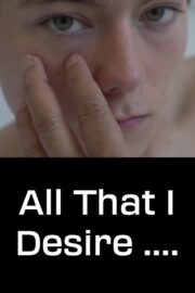 All That I Desire…. (2017) İzle