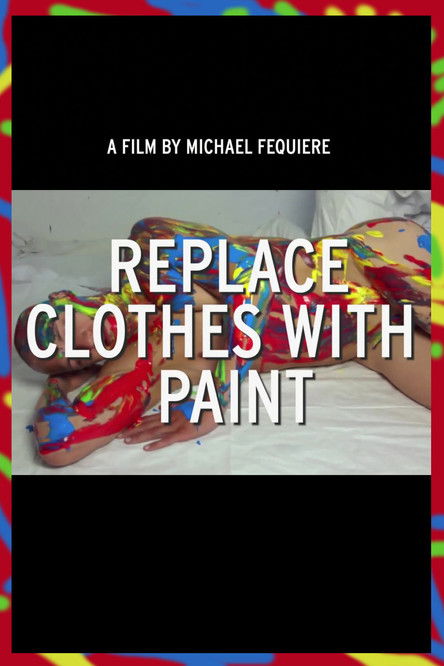 Replace Clothes with Paint (2013) İzle