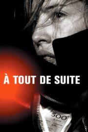 À tout de suite (2004) İzle