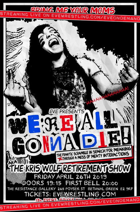EVE We’re All Gonna Die! The Frantic Scramble In Search For Meaning Through A Mess Of Meaty Interactions: AKA The Kris Wolf Retirement Show (2019) İzle
