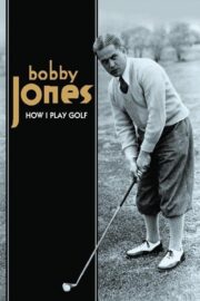 How I Play Golf, by Bobby Jones No. 12: ‘A Round of Golf’ (1931) İzle