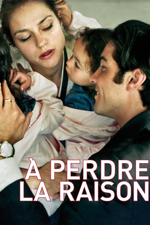 À perdre la raison (2012) İzle