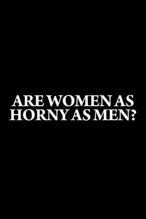 Are Women as Horny as Men? (2009) İzle