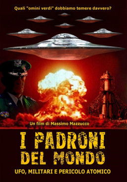 I padroni del mondo – UFO, militari e pericolo atomico (2008) İzle