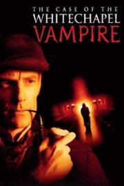 The Case of the Whitechapel Vampire (2002) İzle