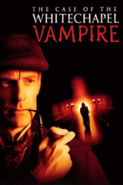 The Case of the Whitechapel Vampire (2002) İzle