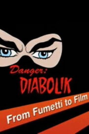 Danger: Diabolik – From Fumetti to Film