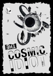 The Cosmic Idiot