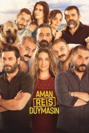 Aman Reis Duymasın (2019) İzle