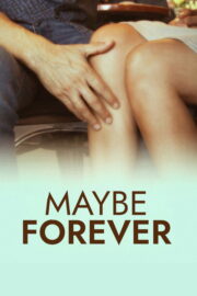 Maybe Forever (2024) İzle